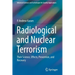 Radiological and Nuclear Terrorism: Their Science, Effects, Prevention, and Recovery