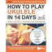 How To Play Ukulele In 14 Days: Daily Ukulele Lessons for Beginners