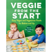 Veggie from the Start: Easy Vegan and Vegetarian Foods for Babies and Up - Perfect for Baby-Led Weaning Families