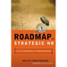 Roadmap to Strategic HR: Turning a Great Idea Into a Business Reality