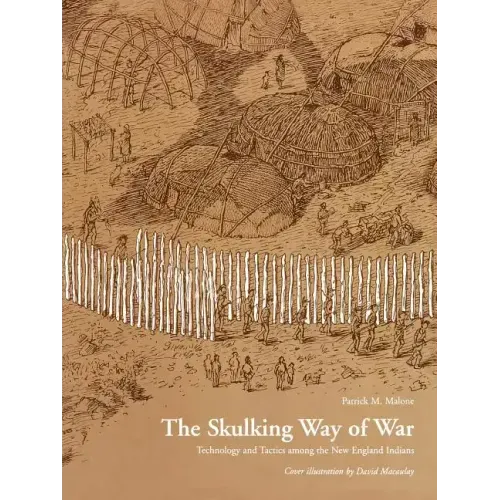 The Skulking Way of War: Technology and Tactics Among the New England Indians