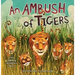 An Ambush of Tigers: A Wild Gathering of Collective Nouns
