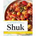 Shuk: From Market to Table, the Heart of Israeli Home Cooking