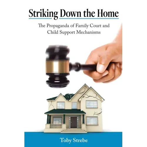 Striking Down the Home: The Propaganda of Family Court and Child Support Mechanisms