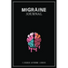 Migraine Journal: A Daily Tracking Journal For Migraines and Chronic Headaches (Trigger Identification + Relief Log)