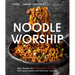 Noodle Worship: Easy Recipes for All the Dishes You Crave from Asian, Italian and American Cuisines