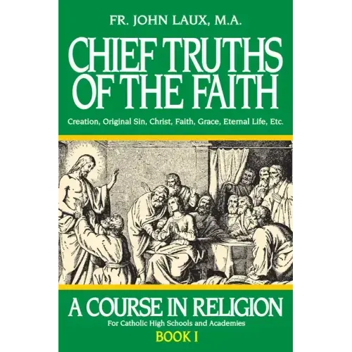 Chief Truths of the Faith: A Course in Religion - Book I