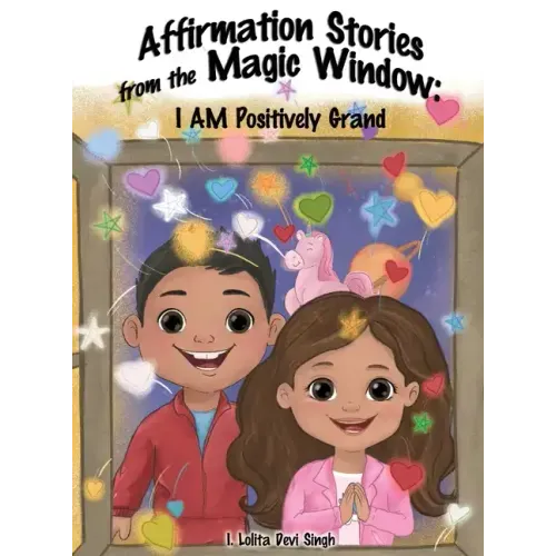 Affirmation Stories from the Magic Window: I AM Positively Grand