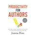 Productivity For Authors Large Print Edition: Find Time to Write, Organize your Author Life, and Decide what Really Matters