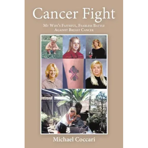 Cancer Fight: My Wife's Faithful, Fearless Battle Against Breast Cancer
