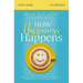 How Happiness Happens Study Guide: Finding Lasting Joy in a World of Comparison, Disappointment, and Unmet Expectations