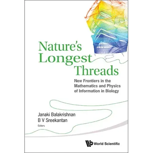 Nature's Longest Threads: New Frontiers in the Mathematics and Physics of Information in Biology