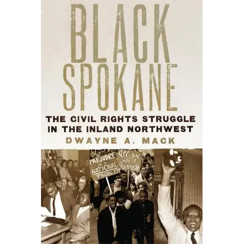 Black Spokane: The Civil Rights Struggle in the Inland Northwestvolume 8