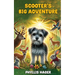 Scooter's Big Adventure: A Small Scared Dog Is Lost And His Quest To Get Back Home