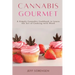 Cannabis Gourmet: A Simply Cannabis Cookbook to Learn the Art of Cooking with Weed.