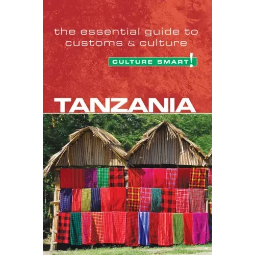 Tanzania - Culture Smart!: The Essential Guide to Customs & Culture