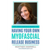 The MFR Coach's Guide To Having Your Own Myofascial Release Business