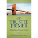 The Trustee Primer: A Guide for Personal Trustees