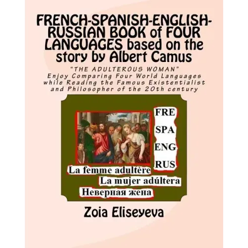 FRENCH-SPANISH-ENGLISH-RUSSIAN BOOK of FOUR LANGUAGES based on the story by Albert Camus: "THE ADULTEROUS WOMAN" Enjoy Comparing Four World Languages