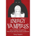 Energy Vampires: How To Protect Yourself From Toxic People With Narcissistic Tendencies