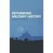 Rethinking Military History