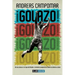 ¡Golazo!: De los aztecas a la Copa del Mundo: la historia completa del fútbol en América Latina