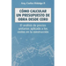 Cómo calcular un presupuesto de obra desde cero: El análisis de precios unitarios aplicado a los costos en la construcción