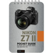 Nikon Z7 II: Pocket Guide: Buttons, Dials, Settings, Modes, and Shooting Tips