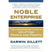 Noble Enterprise: The Commonsense Guide to Uplifting People and Profits