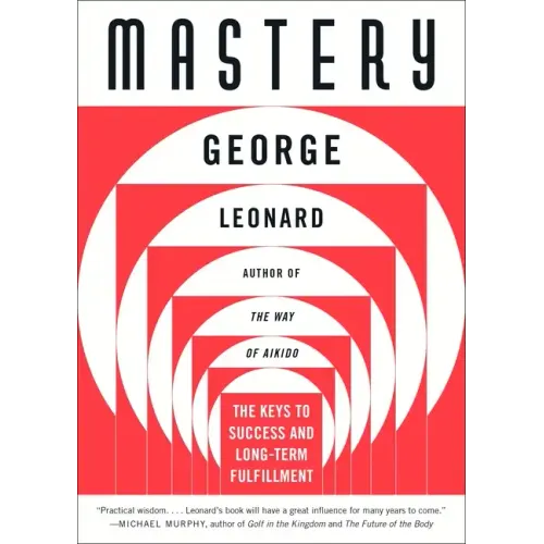 Mastery: The Keys to Success and Long-Term Fulfillment