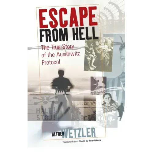 Escape from Hell: The True Story of the Auschwitz Protocol