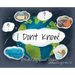 I Don't Know!