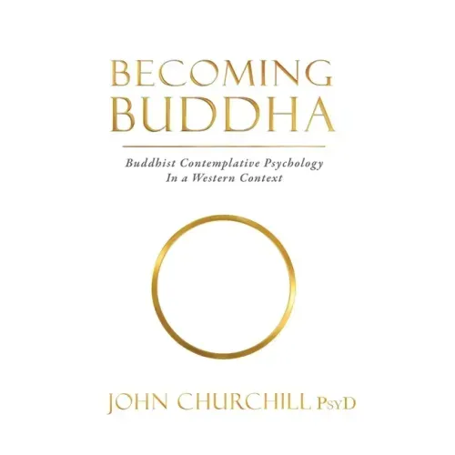 Becoming Buddha: Buddhist Contemplative Psychology in a Western Context