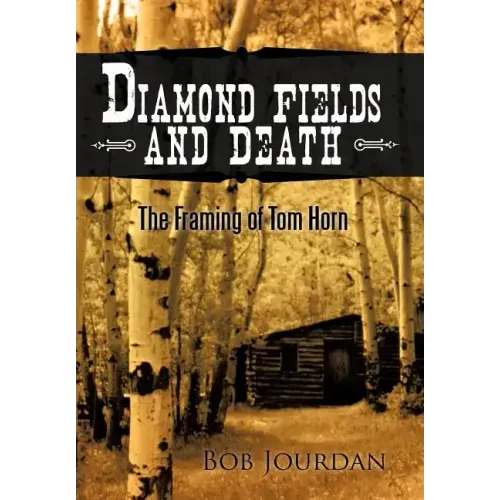 Diamond Fields and Death: The Framing of Tom Horn