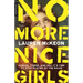 No More Nice Girls: Gender, Power, and Why It's Time to Stop Playing by the Rules