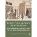 Revisiting Japan's Restoration: New Approaches to the Study of the Meiji Transformation