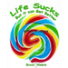Life Sucks - But It Can Get Better: A Workbook for Beating Teen Depression & Anxiety