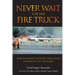 Never Wait For The Fire Truck: How The Worlds Deadliest Plane Crash Changed My Life And Yours