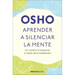 Aprender a Silenciar La Mente: Un Camino Al Bienestar a Través de la Meditación / Learning to Silence the Mind. Wellness Through Meditation