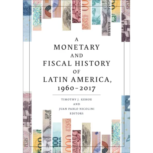 A Monetary and Fiscal History of Latin America, 1960-2017