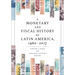 A Monetary and Fiscal History of Latin America, 1960-2017