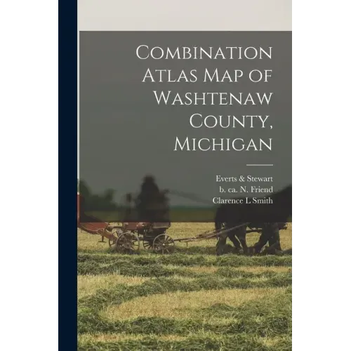 Combination Atlas Map of Washtenaw County, Michigan