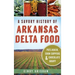 A Savory History of Arkansas Delta Food: Potlikker, Coon Suppers & Chocolate Gravy
