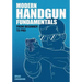 Modern Handgun Fundamentals: From Beginner to Pro