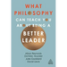 What Philosophy Can Teach You about Being a Better Leader