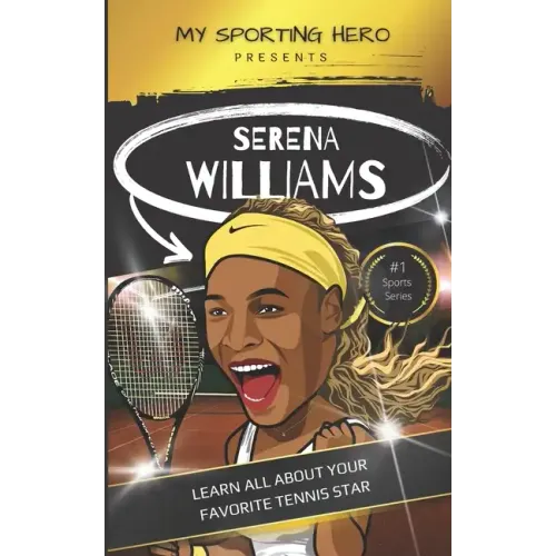 My Sporting Hero: Serena Williams: Learn all about your favorite tennis star
