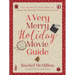 A Very Merry Holiday Movie Guide: *Must-See, Made-For-TV Movie Viewing Lists *Inspired New Traditions *Festive Watch Party Ideas