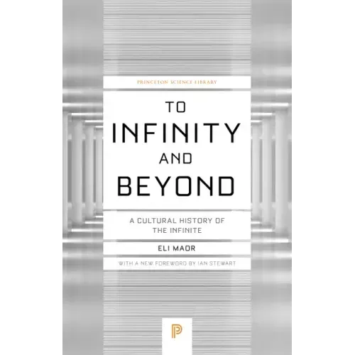 To Infinity and Beyond: A Cultural History of the Infinite - New Edition