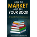 How to Market and Sell Your Book: A Guide for Beginners