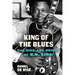 King of the Blues: The Rise and Reign of B.B. King